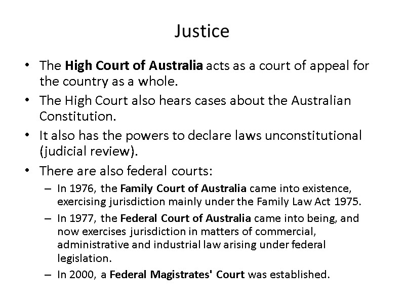 Justice The High Court of Australia acts as a court of appeal for the